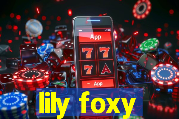 lily foxy